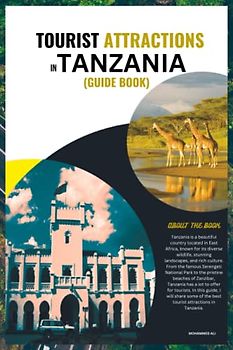 TOURIST ATTRACTIONS IN TANZANIA: (GUIDE BOOK)