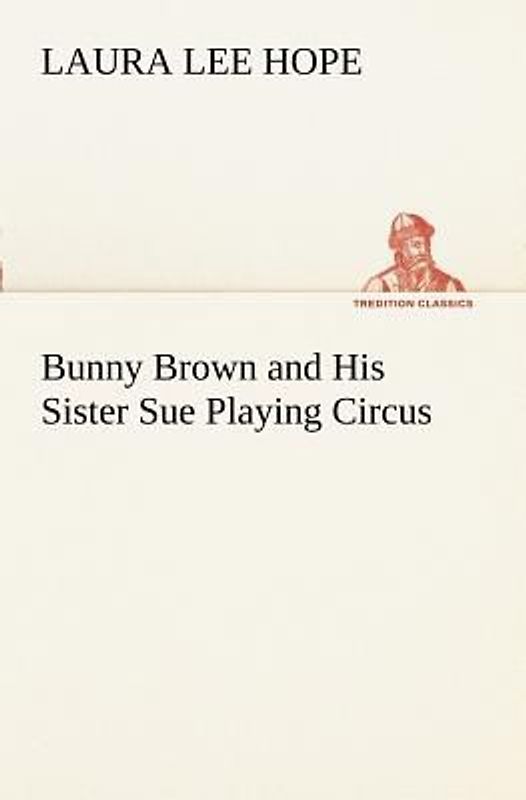 Bunny Brown and His Sister Sue Playing Circus
