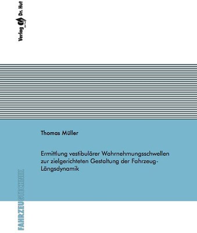 Ermittlung vestibulärer Wahrnehmungsschwellen zur zielgerichteten Gestaltung der Fahrzeug-Längsdynamik