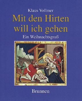Mit den Hirten will ich gehen. Ein Weihnachtsgruss