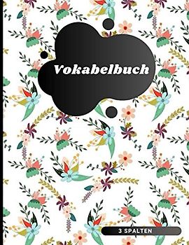 Vokabelbuch 3 Spalten: Perfektes Geschenk zum Aufschreiben von Wörtern und zur Definition Ihrer Fremdsprache. Lerne schnell eine Fremdsprache. A4 Seite