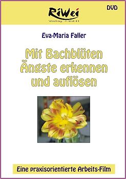 Mit Bachblüten Ängste erkennen und auflösen DVD
