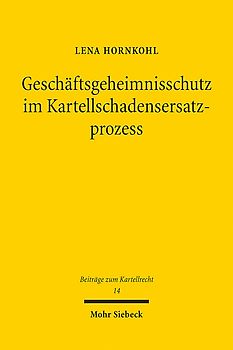 Geschäftsgeheimnisschutz im Kartellschadensersatzprozess