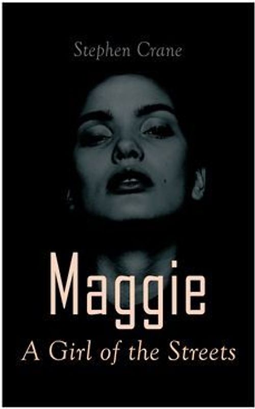 Maggie - A Girl of the Streets