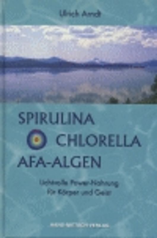 Spirulina, Chlorella, AFA-Algen
