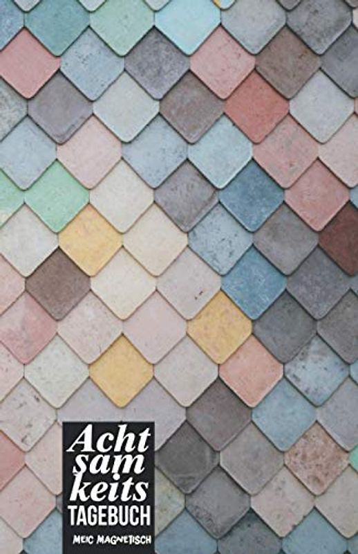 Achtsamkeits Tagebuch: Achtsamkeitsbuch zum ausfüllen für Erwachsene, Kinder, Männer, Frauen | ausgelegt auf 3 Monate | Beinhaltet unterschiedliche ... So wird jeder Tag zu einem bewusstem Erlebnis