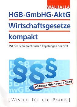 HGB, GmbHG, AktG, Wirtschaftsgesetze kompakt 2016