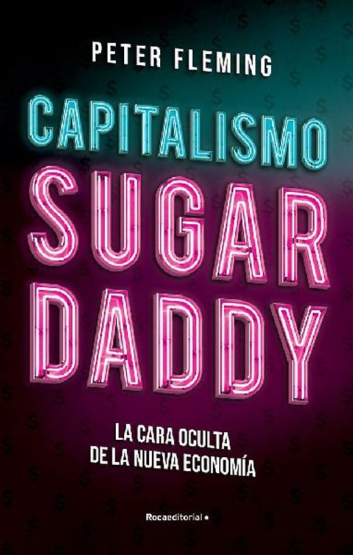 Capitalismo Sugar daddy: La cara oculta de la nueva economía