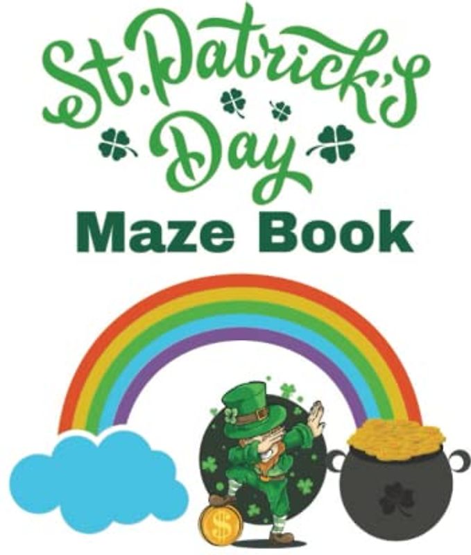 St. Patrick's Day Mazes Book: St. Patricks Day Activity Book for Kids Ages 4-8: maze book for kids ages 4-8