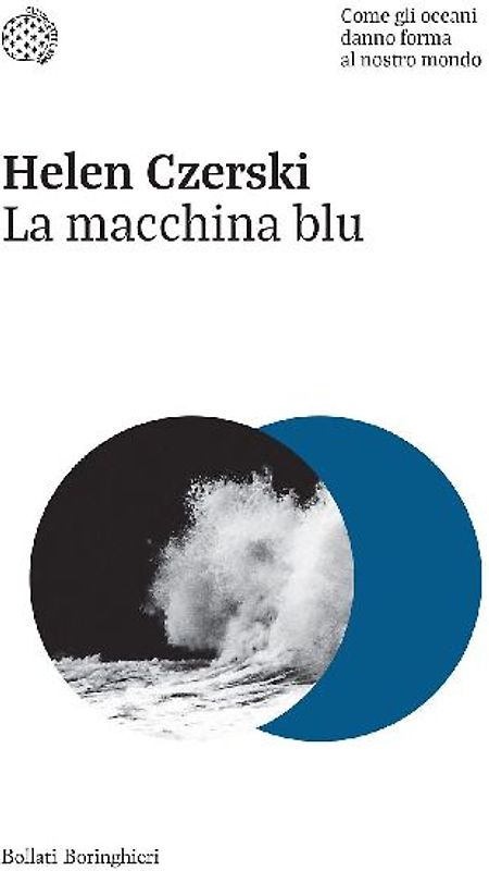 La macchina blu. Come gli oceani danno forma al nostro mondo