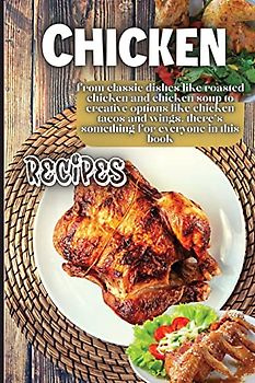 Chicken Recipes: It contains delicious chicken recipes that are healthy and easy to make.