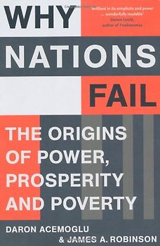 Why Nations Fail: The Origins of Power, Prosperity and Poverty