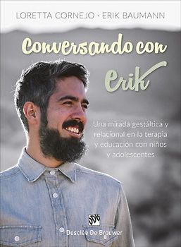 Conversando con Erik : una mirada gestáltica y relacional en la terapia y educación con niños y adolescentes