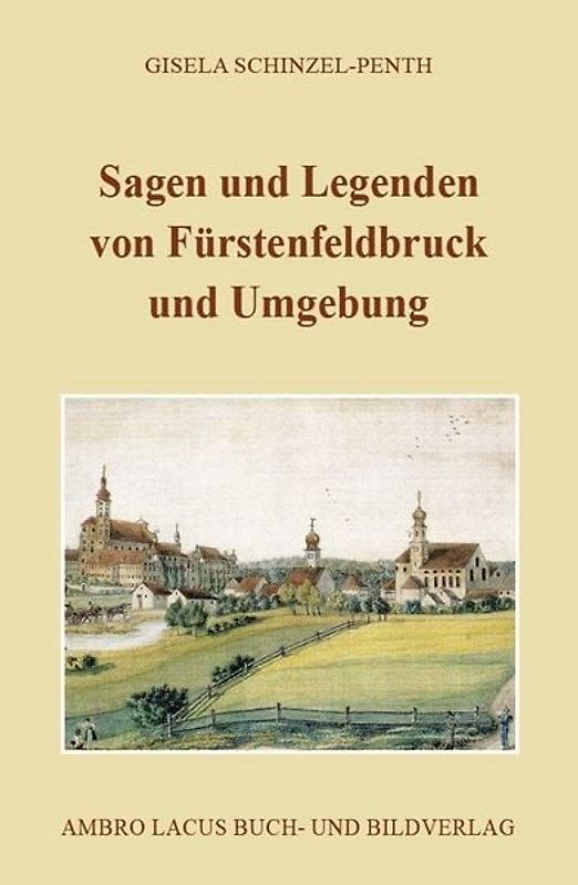Sagen und Legenden von Fürstenfeldbruck und Umgebung