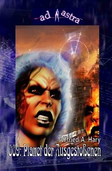 AD ASTRA / AD ASTRA 009: Planet der Ausgestoßenen