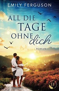 All die Tage ohne dich