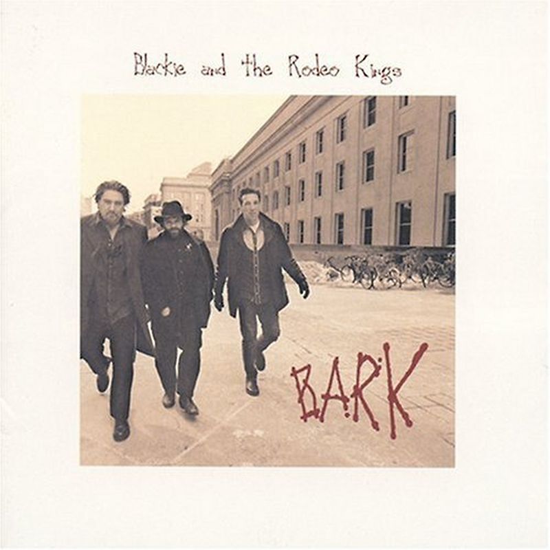 Blackie and the Rodeo Kings - Bark