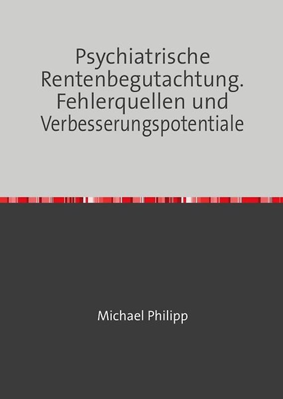 Psychiatrische Rentenbegutachtung. Fehlerquellen und Verbesserungspotentiale