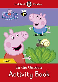Peppa Pig: In the Garden Activity Book – Ladybird Readers Level 1