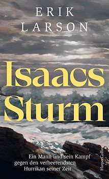 Isaacs Sturm. Ein Mann und sein Kampf gegen den verheerendsten Hurrikan seiner Zeit