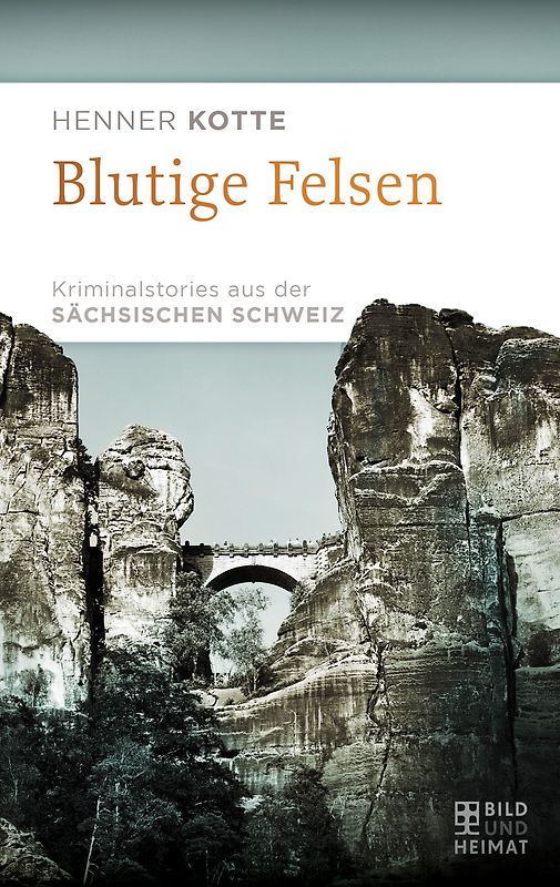 Blutige Felsen. Kriminalstories aus der Sächsischen Schweiz
