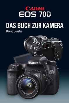 Canon EOS 70D Das Buch zur Kamera