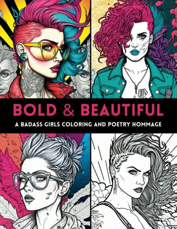 Bold & Beautiful: A Badass Girls Coloring and Poetry Hommage