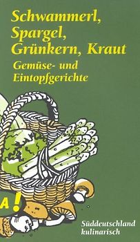 Lass Dir's schmecken, Süddeutschland / Schwammerl, Spargel, Grünkern, Kraut