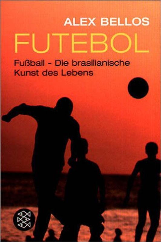 Futebol. Fussball - Die brasilianische Kunst des Lebens