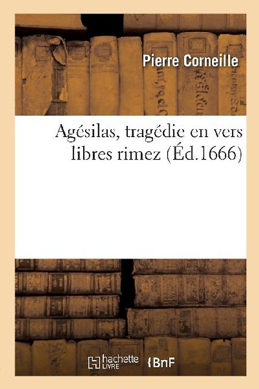 Agésilas, tragédie en vers libres rimez