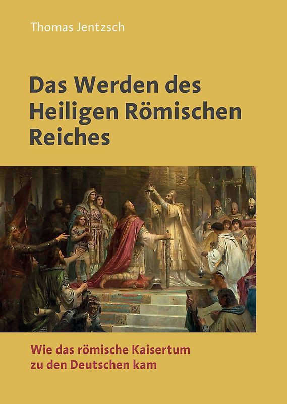 Das Werden des Heiligen Römischen Reiches