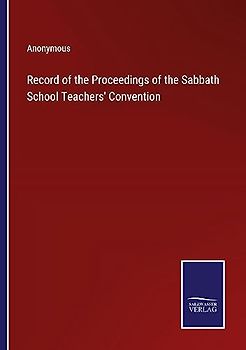 Record of the Proceedings of the Sabbath School Teachers' Convention