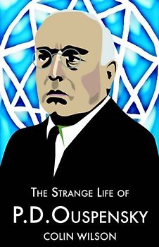 The Strange Life of P. D. Ouspensky - Wilson, Colin