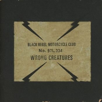 Black Rebel Motorcycle Club - Wrong Creatures