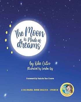 The Moon is Made of Dreams. Dual-language Book. Bilingual English-Spanish.