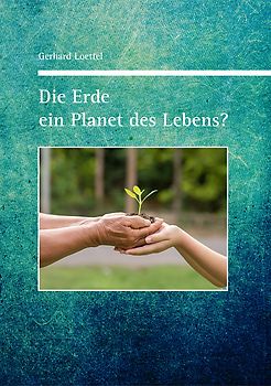 Die Erde ein Planet des Lebens?