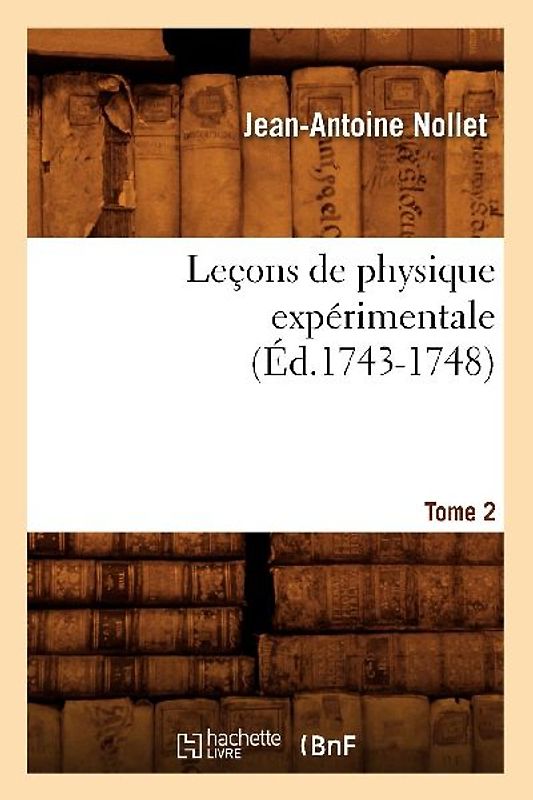 Leçons de Physique Expérimentale. Tome 2 (Éd.1743-1748)