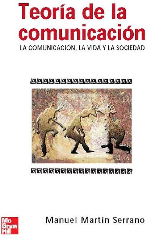 Teoría de la comunicación : la comunicación, la vida y la sociedad