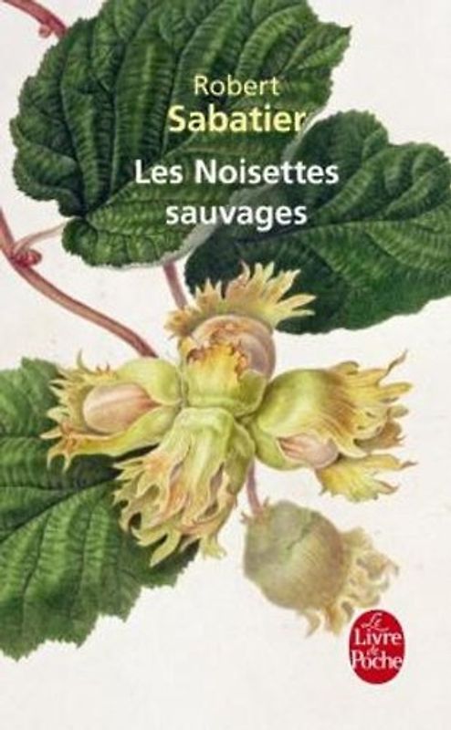 Les Noisettes sauvages - Robert Sabatier