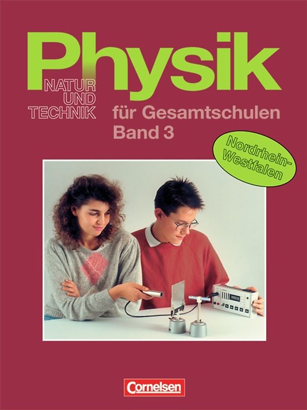 Natur und Technik - Physik für Gesamtschulen - Nordrhein-Westfalen - Bisherige Ausgabe / Band 3: 9./10. Schuljahr - Schülerbuch