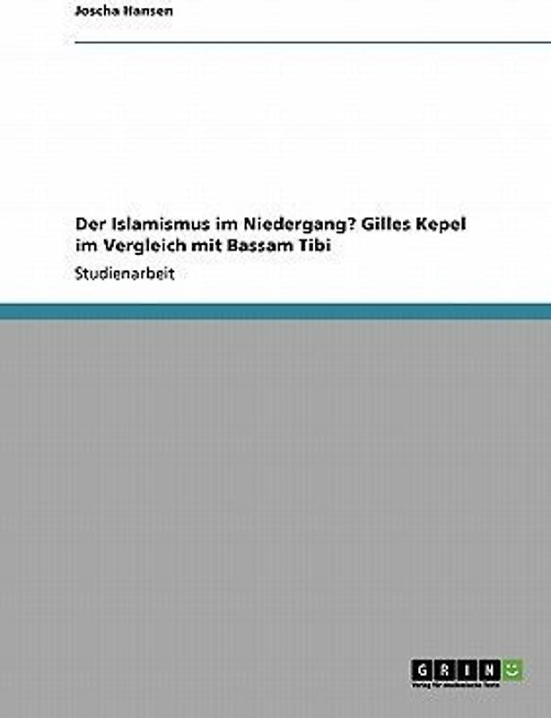 Der Islamismus im Niedergang? Gilles Kepel im Vergleich mit Bassam Tibi