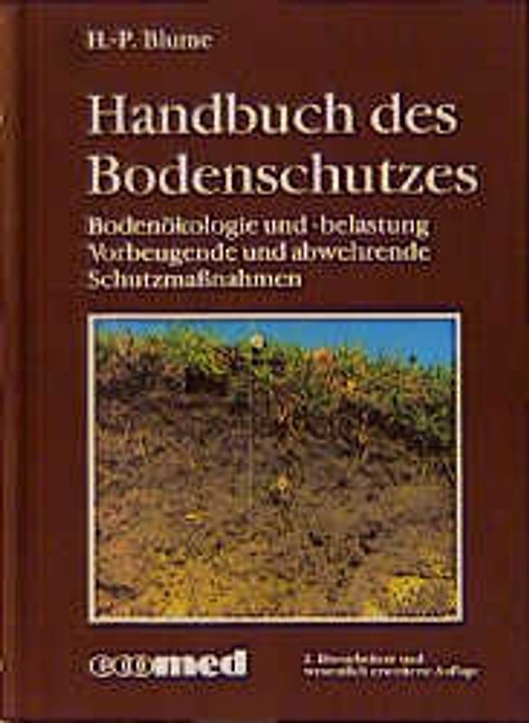 Handbuch des Bodenschutzes. Bodenökologie und Bodenbelastung. Vorbeugende und abwehrende Schutzmassnahmen
