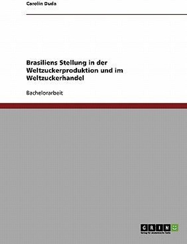 Brasiliens Stellung in der Weltzuckerproduktion und im Weltzuckerhandel