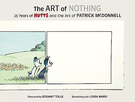 The Art of Nothing: 25 Years of Mutts and the Art of Patrick Mcdonnell