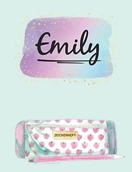 Name Emily Personalisiert Geschenk: Schönes Skizzenbuch für Kinder mit Emily's Namen ein Individualisiertes Buch mit Vorname Emily zum Zeichnen und Malen das personalisierte Namensgeschenk