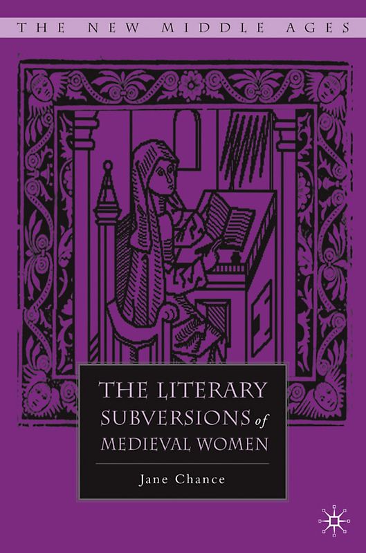 The Literary Subversions of Medieval Women