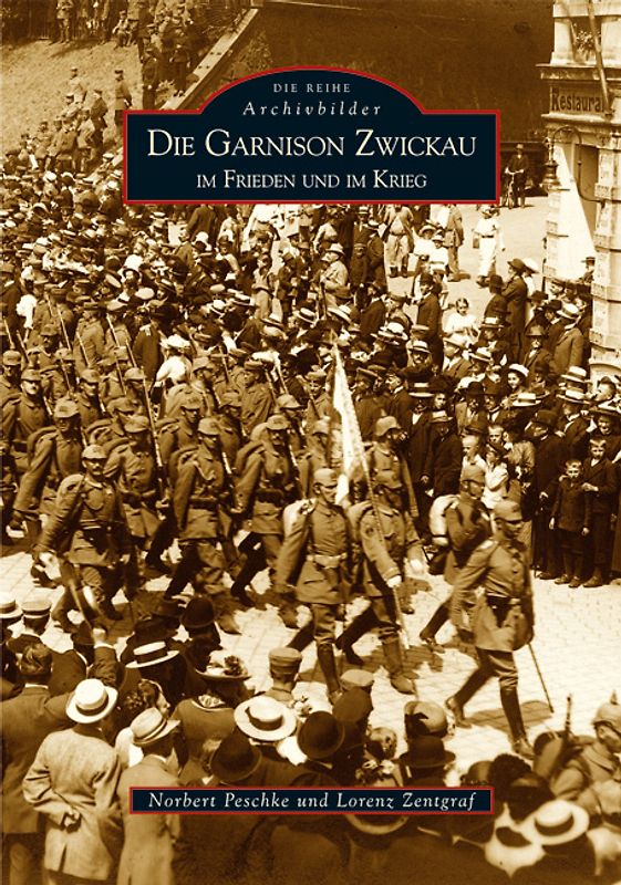 Die Garnison Zwickau im Frieden und im Krieg