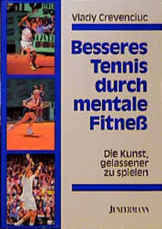Besseres Tennis durch mentale Fitness. Die Kunst, gelassener zu spielen