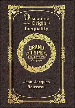 Large Print - Discourse on the Origin of Inequality - Grand Type Collector's Edition - Matte Hardcover with Dust Jacket