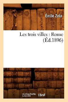 Les Trois Villes: Rome (Éd.1896)